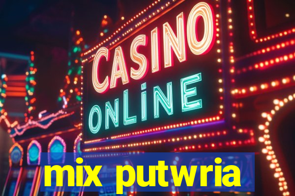 mix putwria